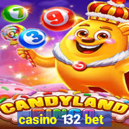 casino 132 bet